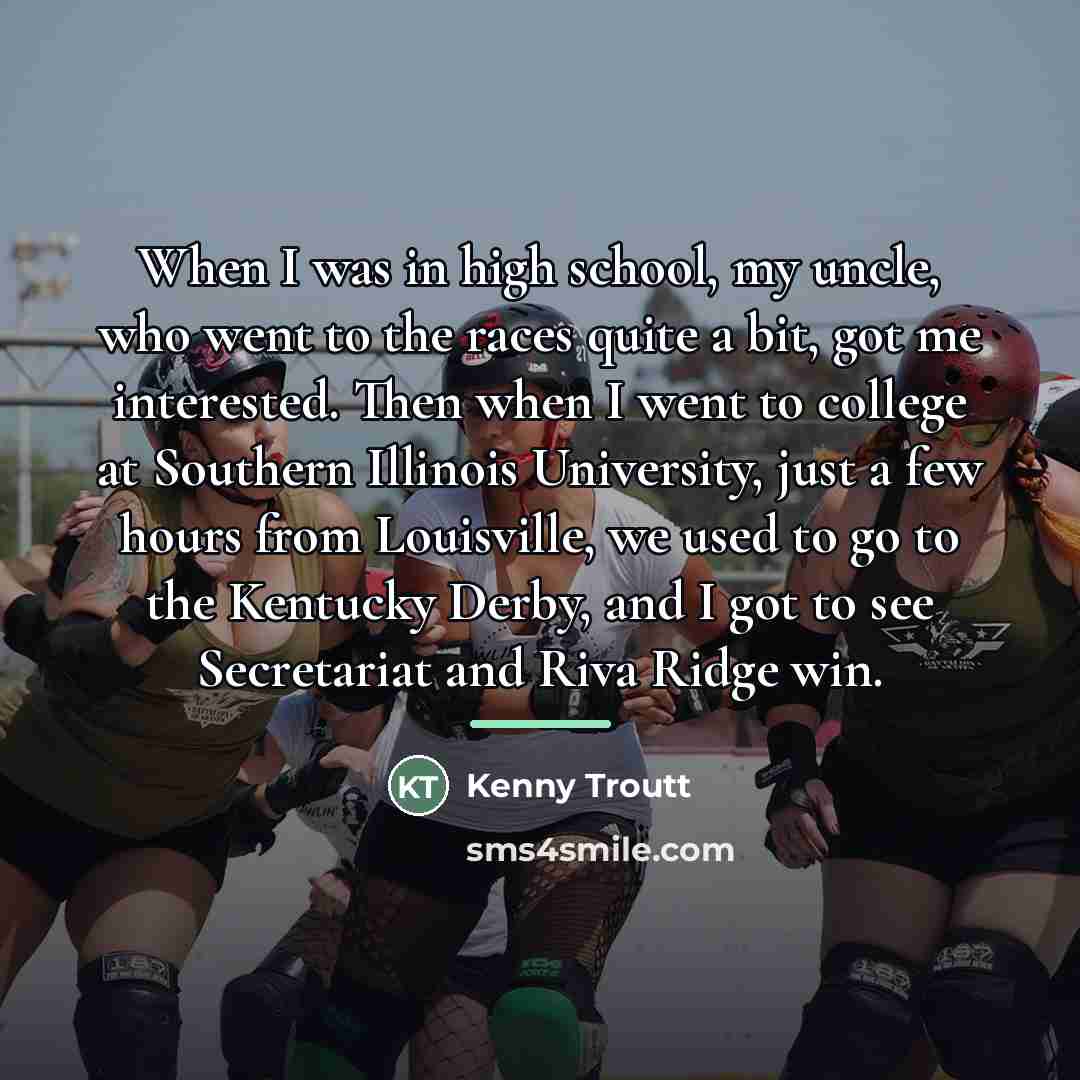 “When I was in high school, my uncle, who went…” quote by Kenny Troutt