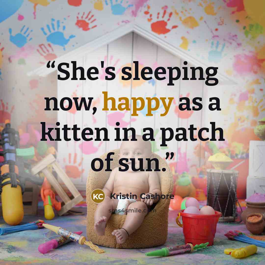 “She's sleeping now, happy as a kitten in a patch of sun.” quote by Kristin Cashore