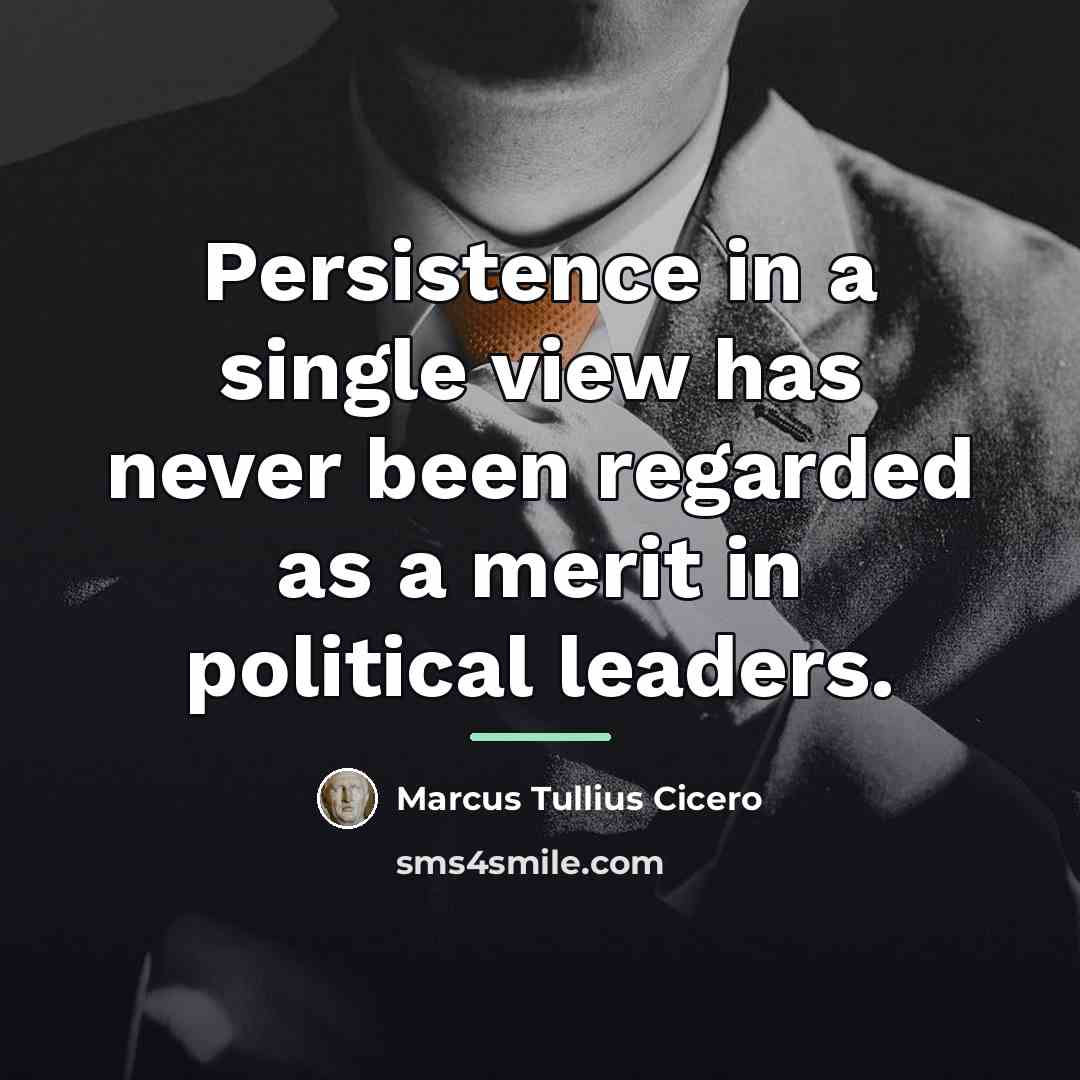 “Persistence in a single view has never been regarded as…” quote by Marcus Tullius Cicero