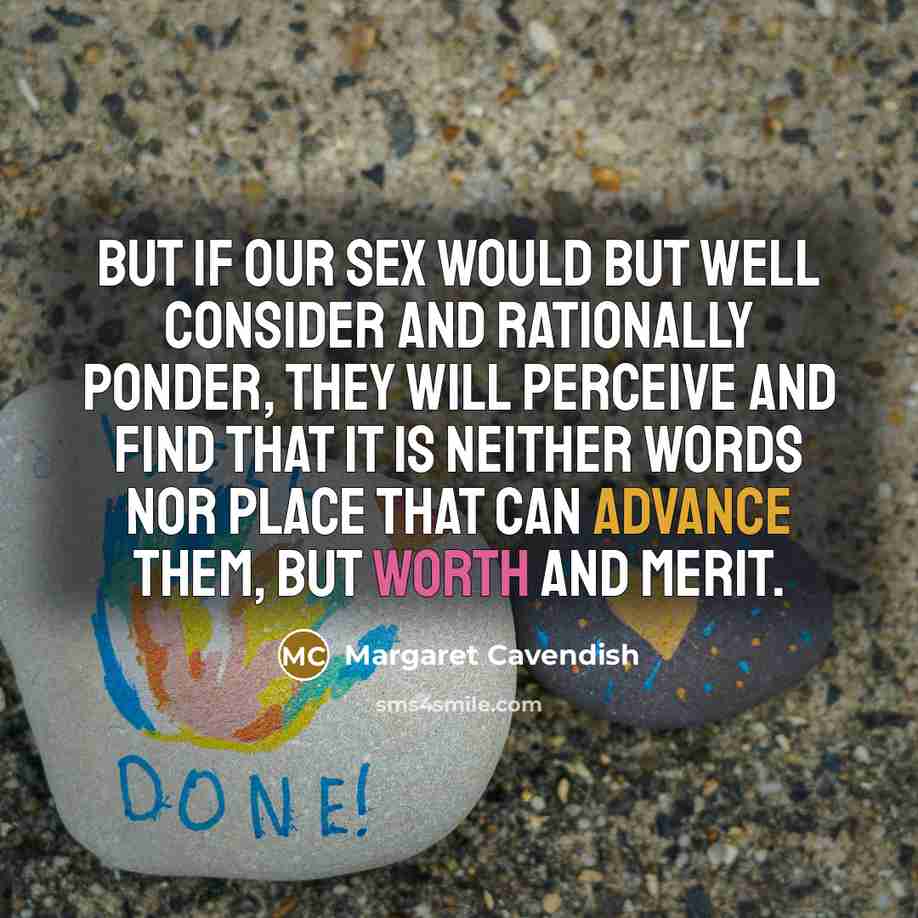 “But if our sex would but well consider and rationally…” quote by Margaret Cavendish
