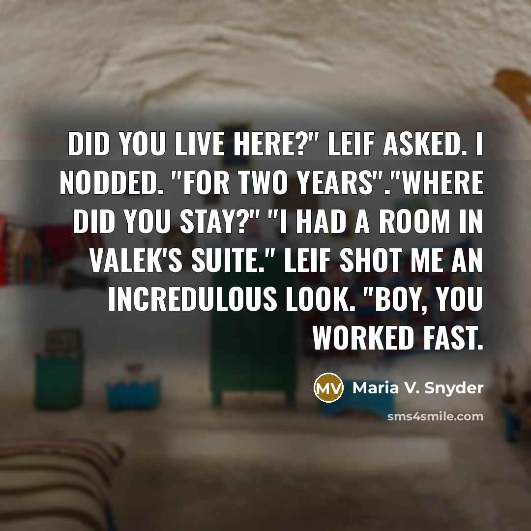 “Did you live here?" Leif asked. I nodded. "For two…” quote by Maria V. Snyder