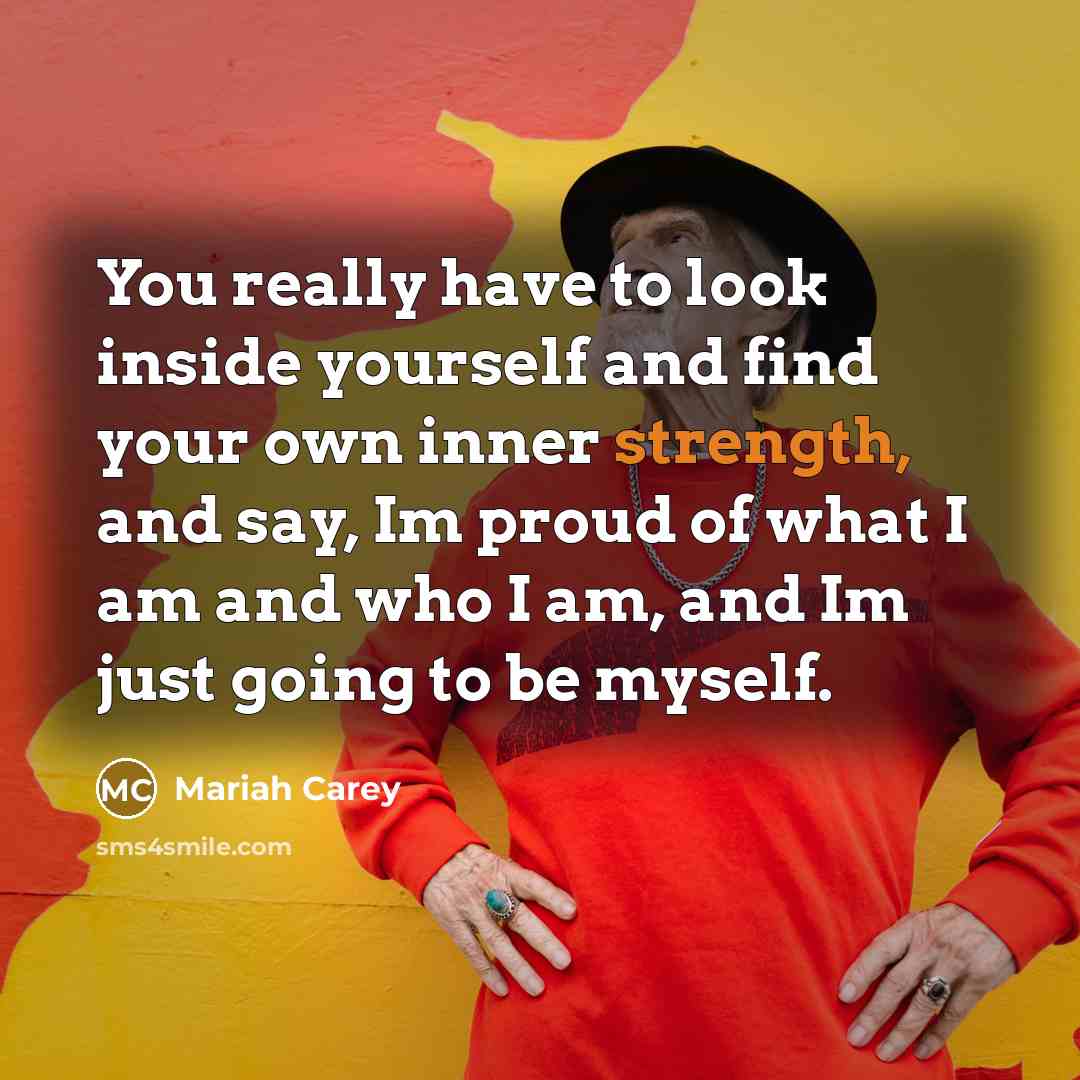 “You really have to look inside yourself and find your…” quote by Mariah Carey