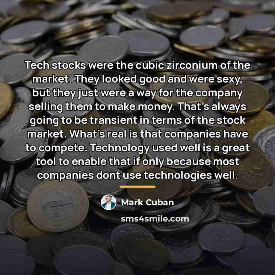 “Tech stocks were the cubic zirconium of the market. They…” quote by Mark Cuban