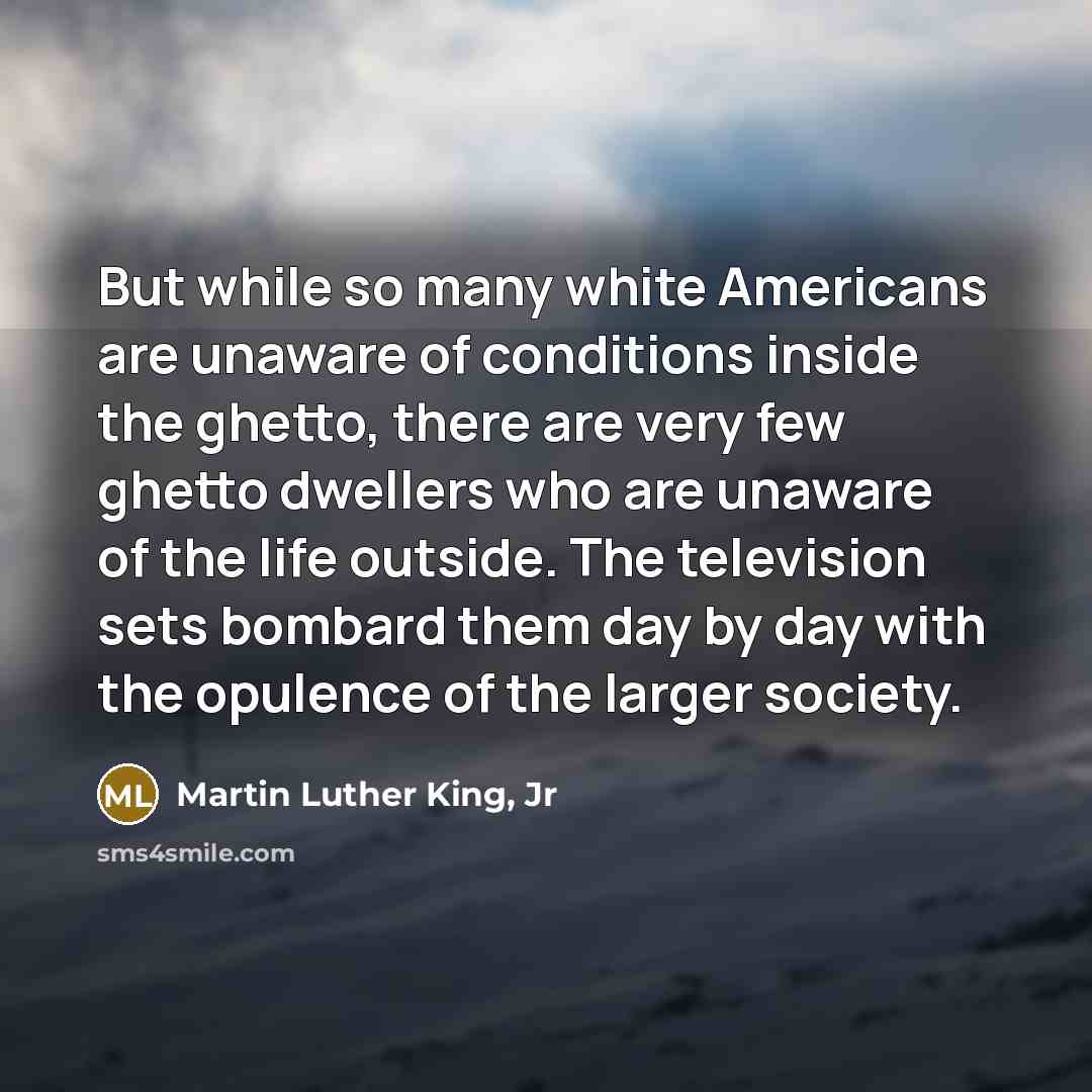 “But while so many white Americans are unaware of conditions…” quote by Martin Luther King, Jr