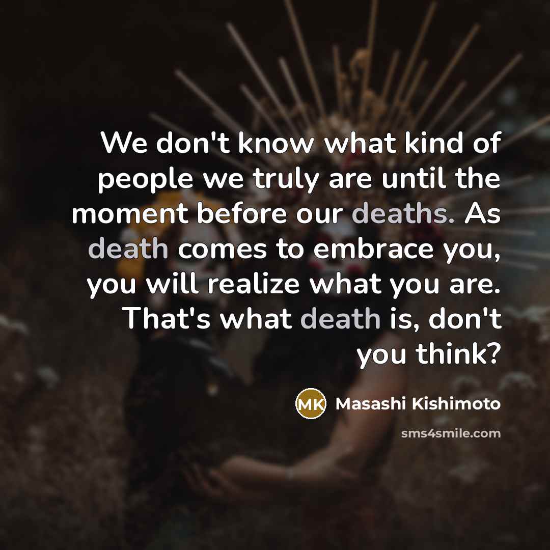 “We don't know what kind of people we truly are…” quote by Masashi Kishimoto