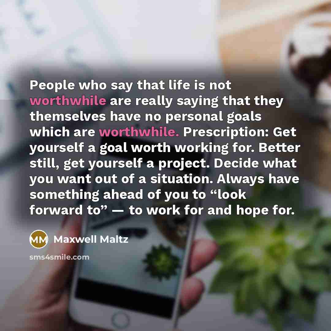 “People who say that life is not worthwhile are really…” quote by Maxwell Maltz