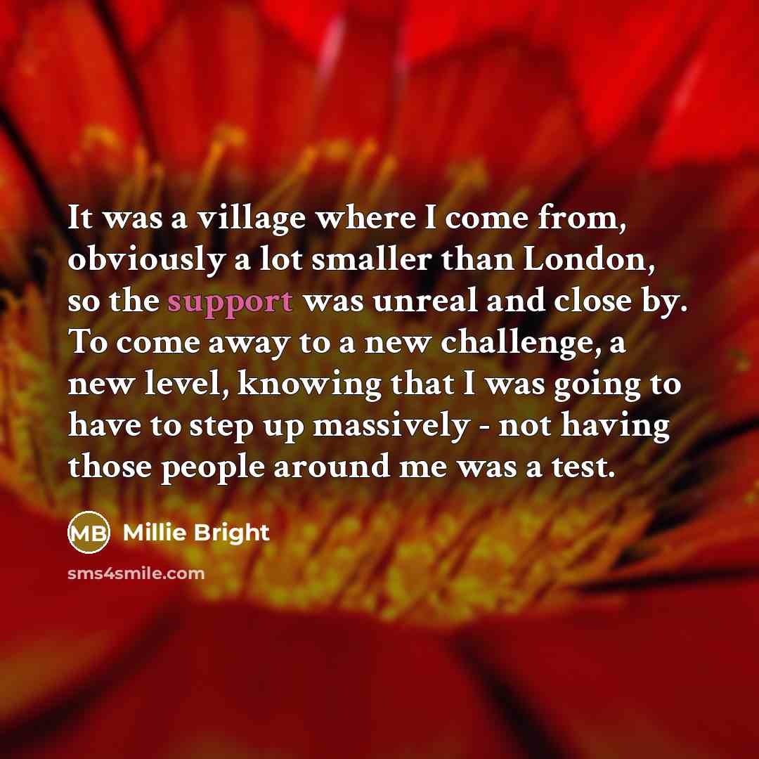 “It was a village where I come from, obviously a…” quote by Millie Bright