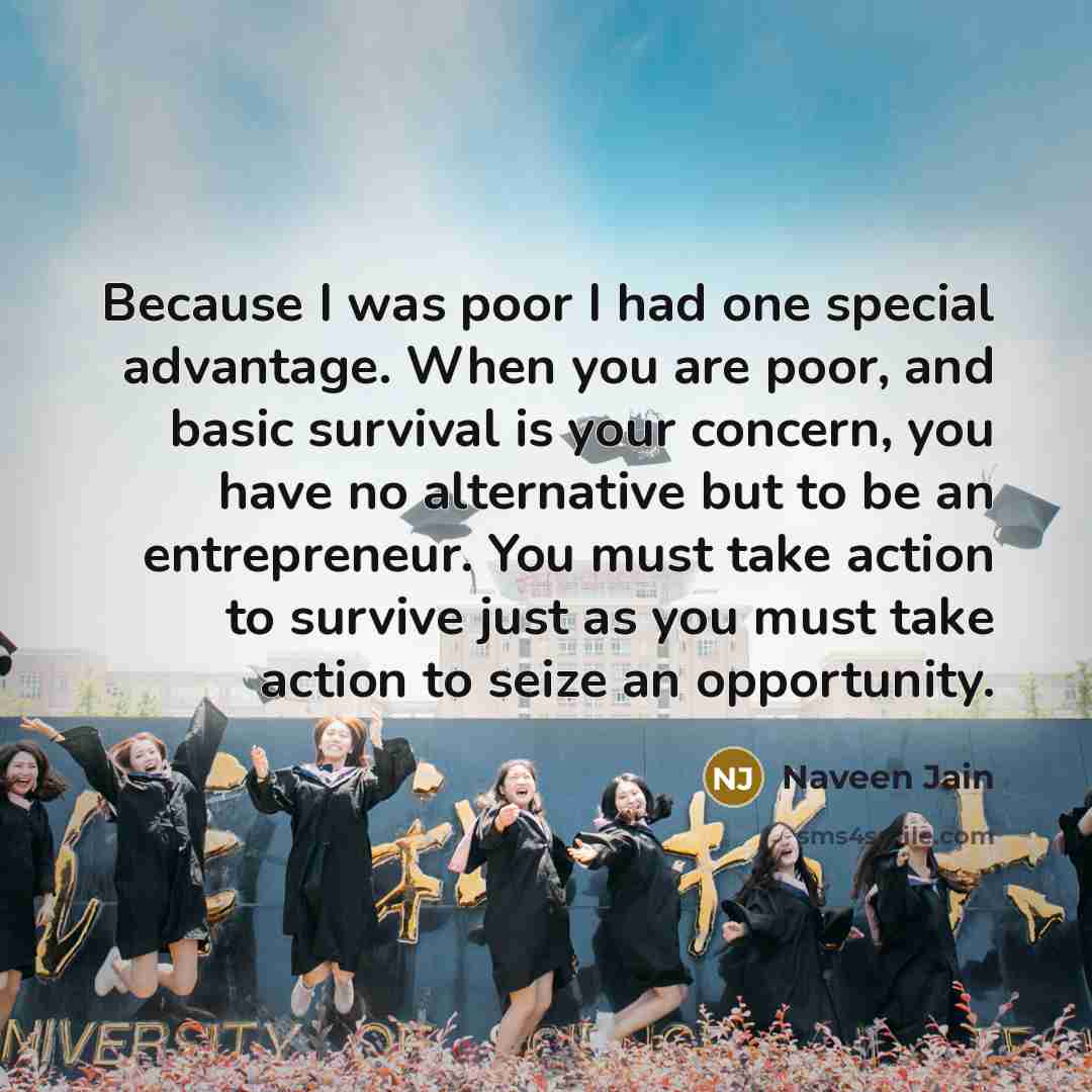 “Because I was poor I had one special advantage. When…” quote by Naveen Jain