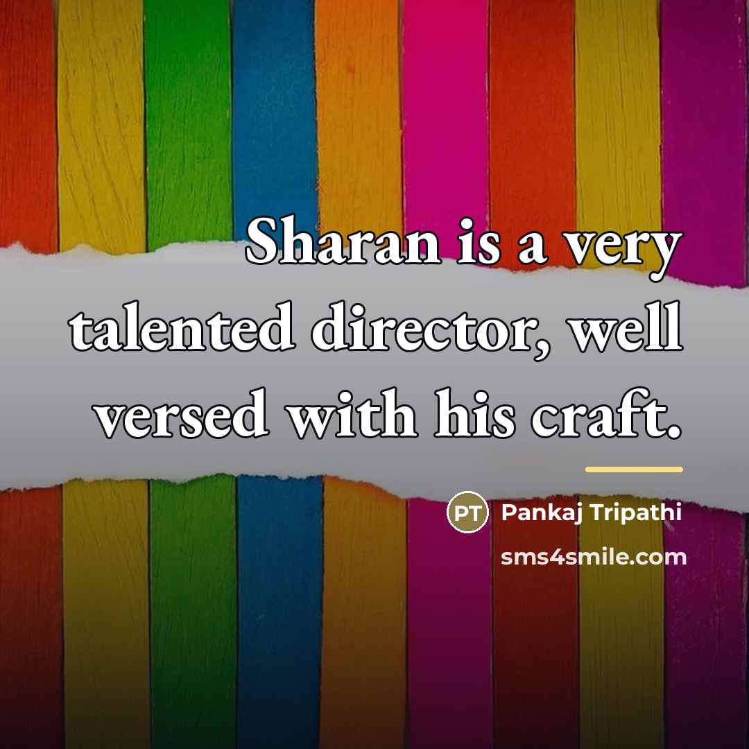 “Sharan is a very talented director, well versed with his…” quote by Pankaj Tripathi
