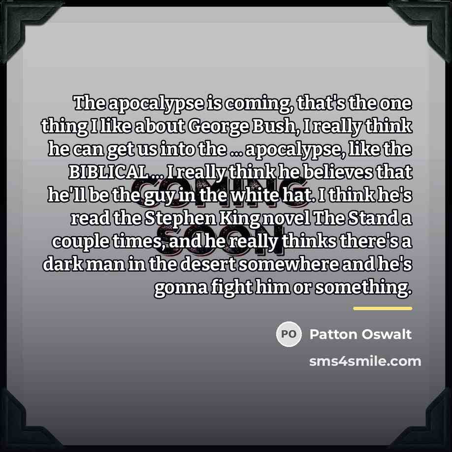 “The apocalypse is coming, that's the one thing I like…” quote by Patton Oswalt