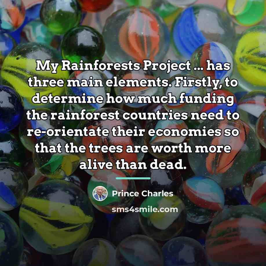 “My Rainforests Project ... has three main elements. Firstly, to…” quote by Prince Charles