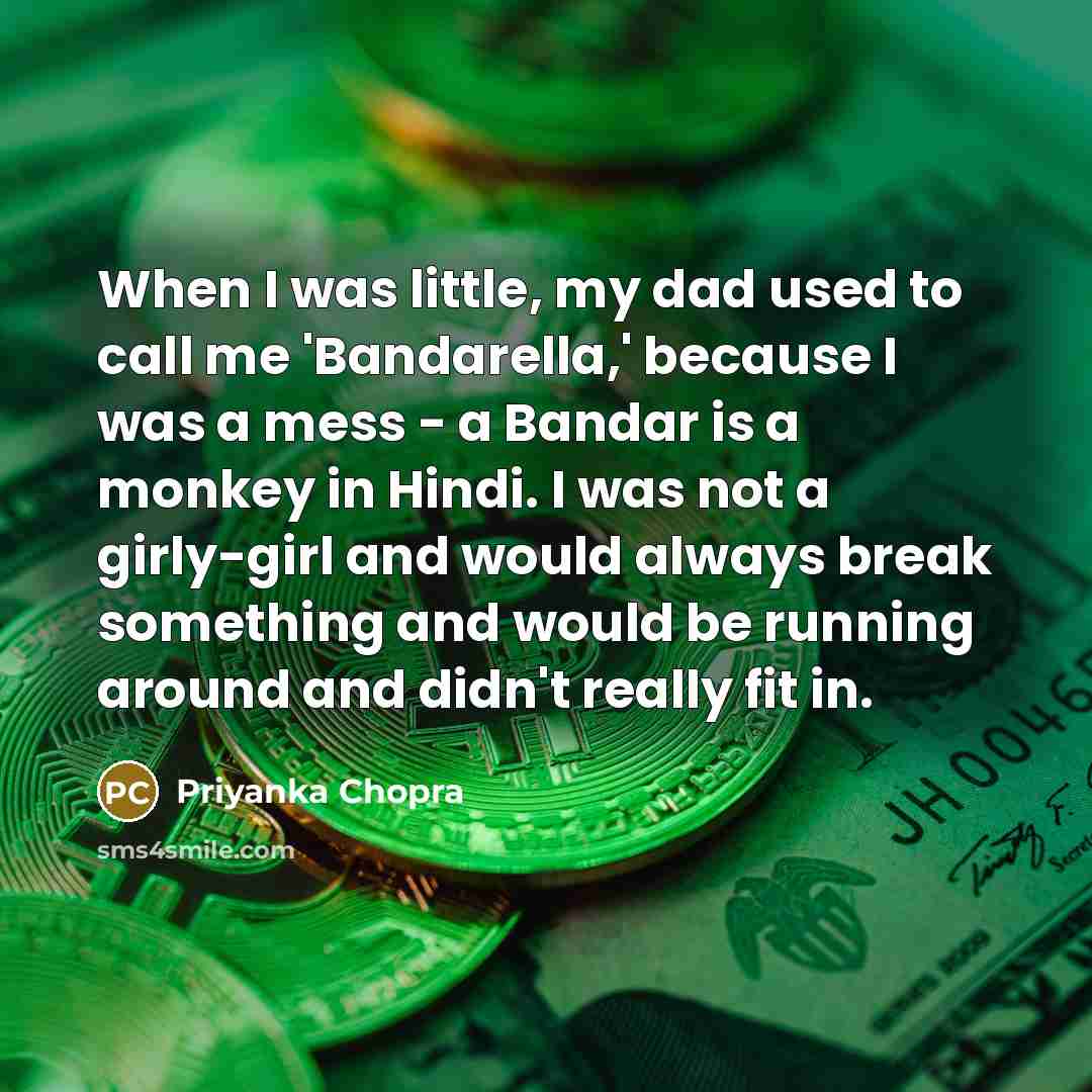 “When I was little, my dad used to call me…” quote by Priyanka Chopra