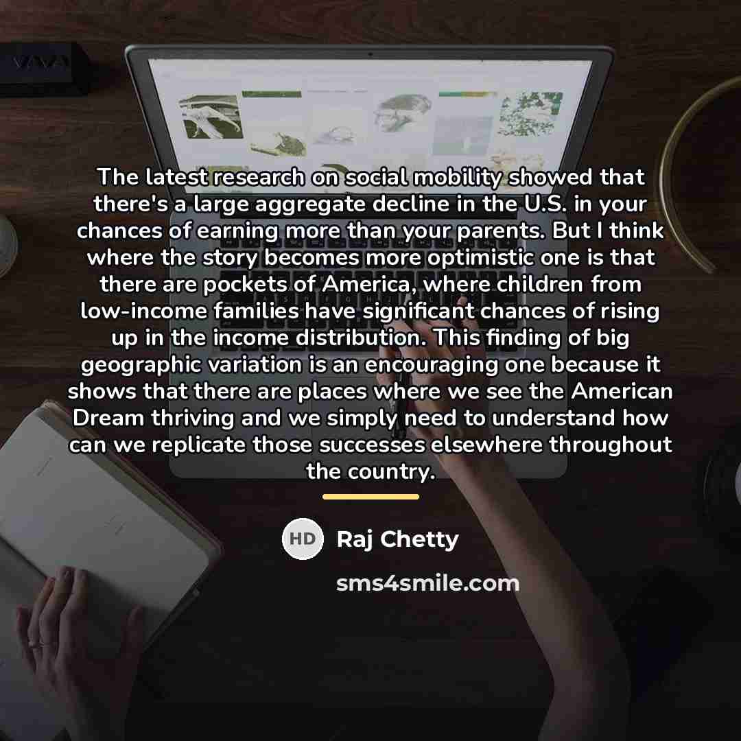 “The latest research on social mobility showed that there's a…” quote by Raj Chetty