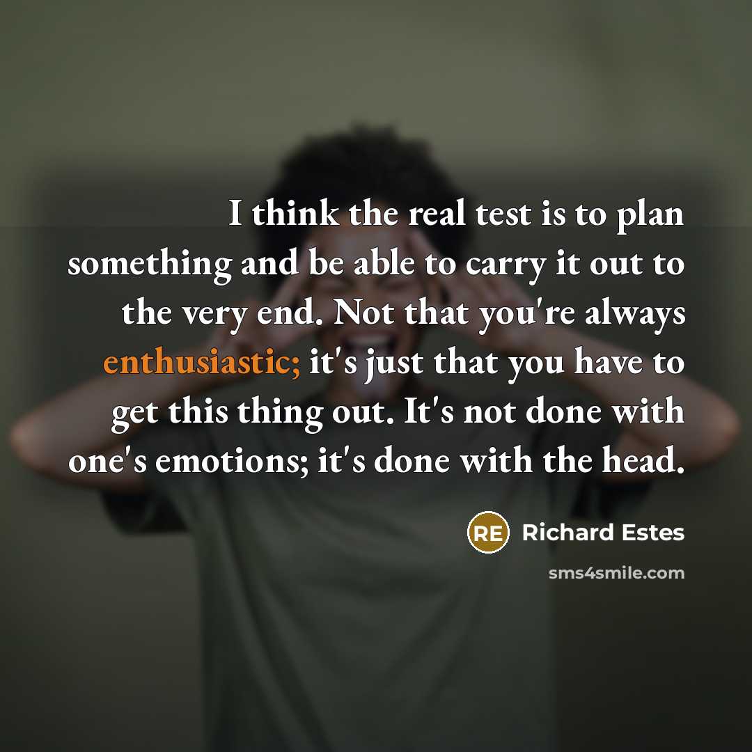 “I think the real test is to plan something and…” quote by Richard Estes