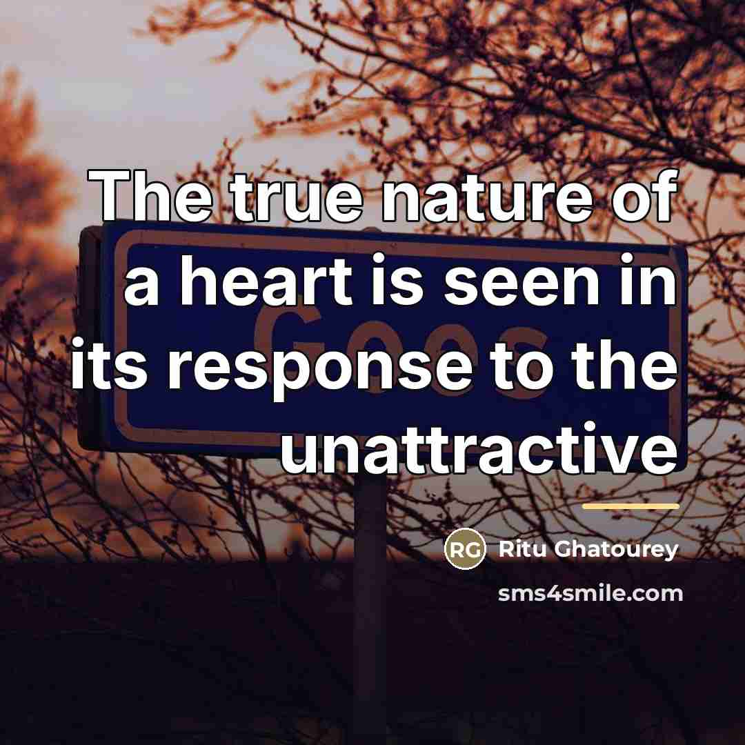 “The true nature of a heart is seen in its…” quote by Ritu Ghatourey