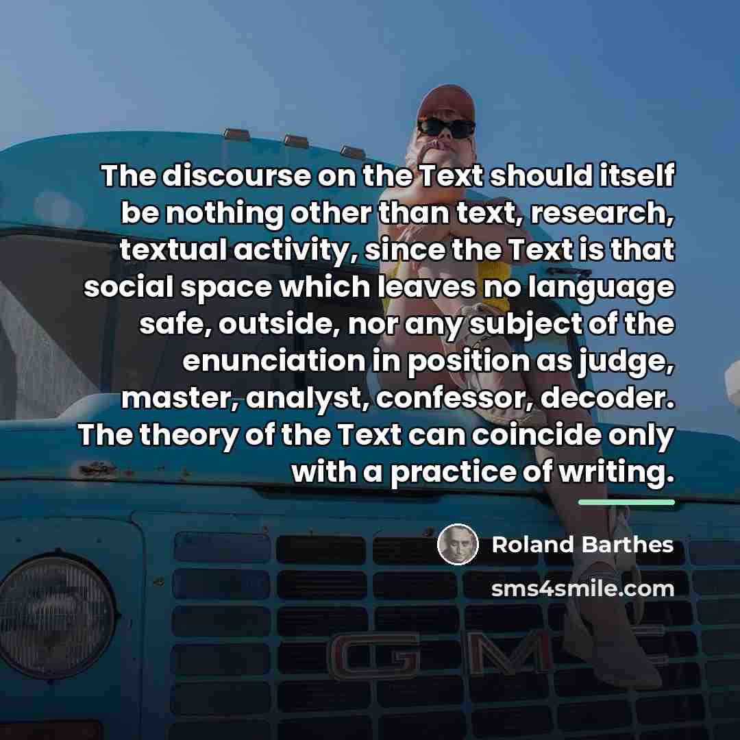 “The discourse on the Text should itself be nothing other…” quote by Roland Barthes