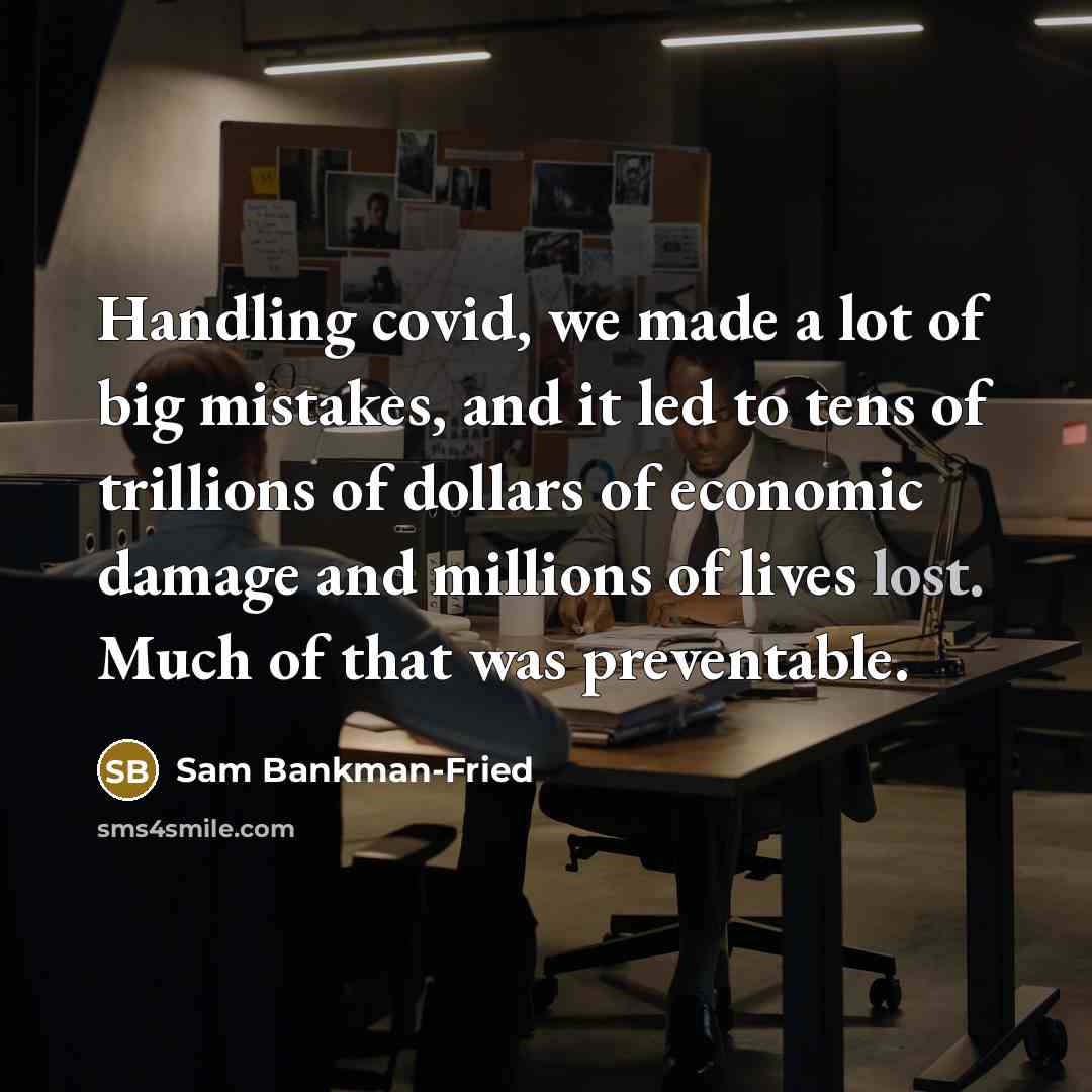 “Handling covid, we made a lot of big mistakes, and…” quote by Sam Bankman-Fried