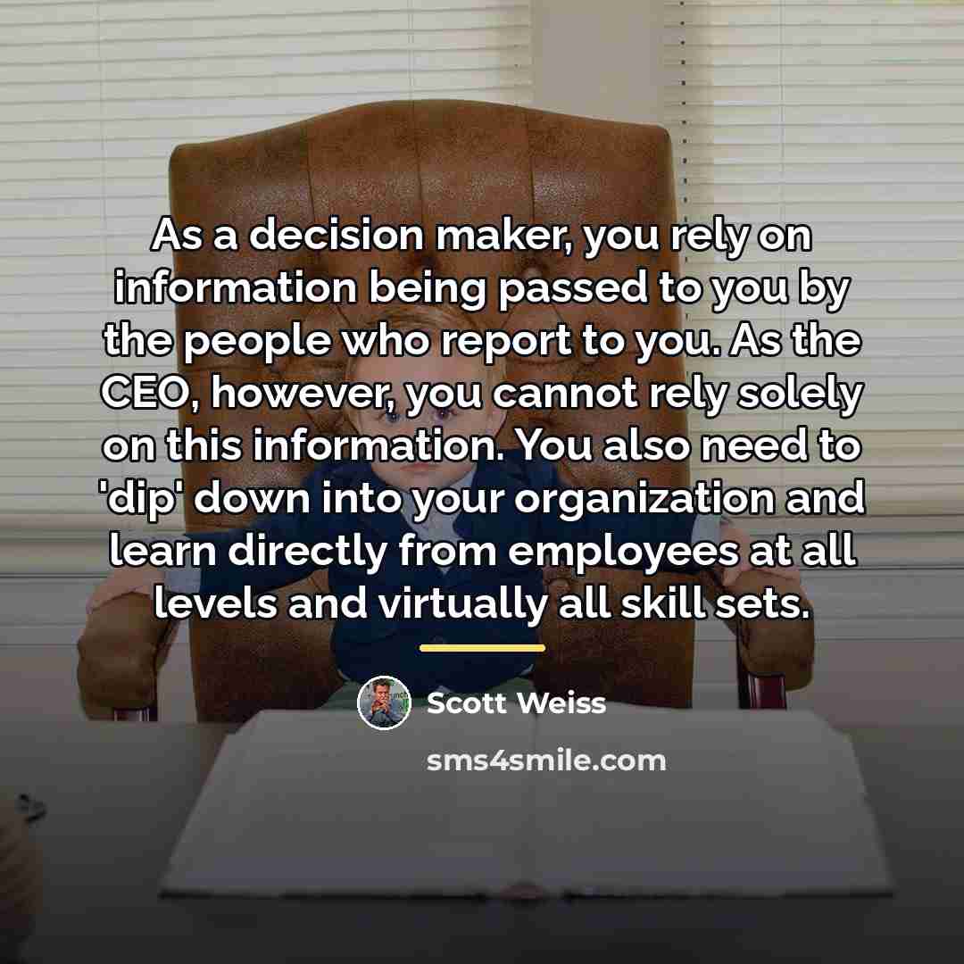 “As a decision maker, you rely on information being passed…” quote by Scott Weiss