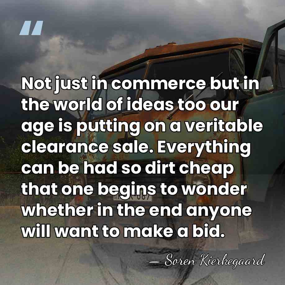 Not just in commerce but in the world of ideas too our&hellip; - Soren Kierkegaard