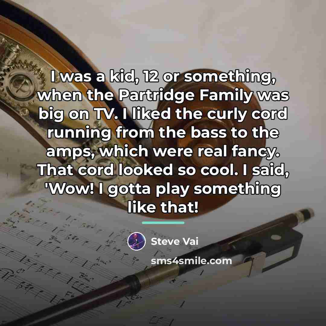 “I was a kid, 12 or something, when the Partridge…” quote by Steve Vai