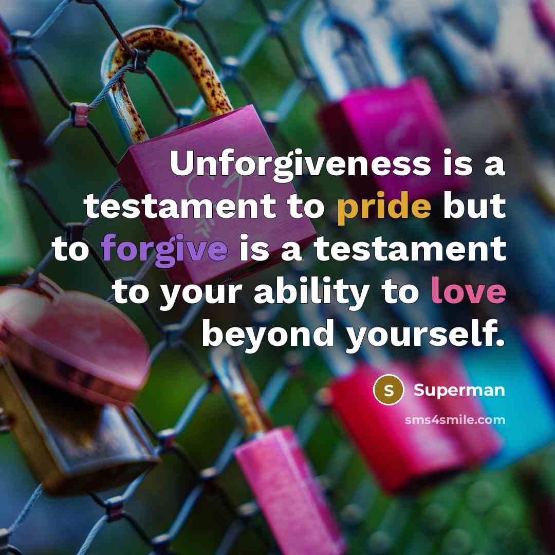 “Unforgiveness is a testament to pride but to forgive is…” quote by Superman