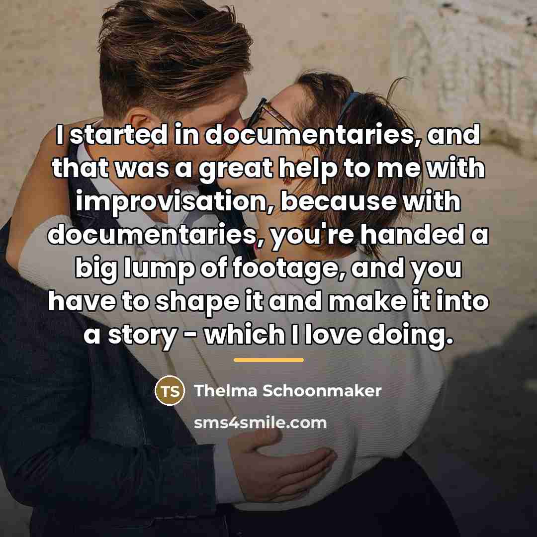 “I started in documentaries, and that was a great help…” quote by Thelma Schoonmaker