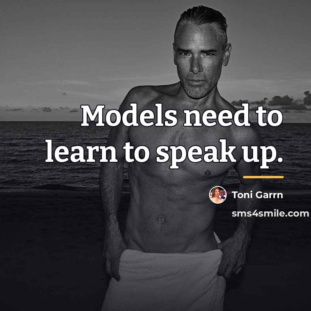 “Models need to learn to speak up.…” quote by Toni Garrn