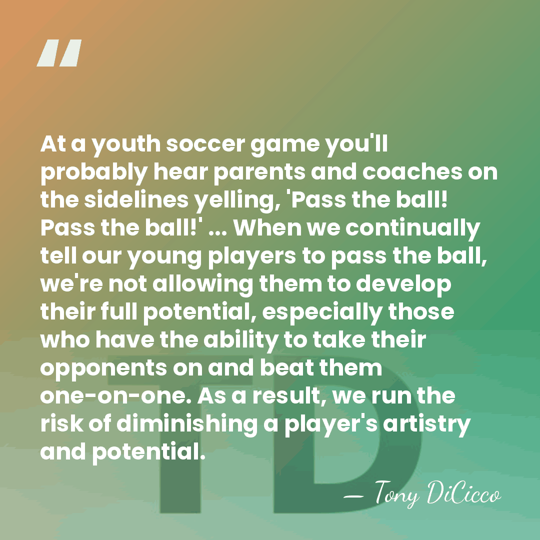 At a youth soccer game you'll probably hear parents and coaches on&hellip; - Tony DiCicco