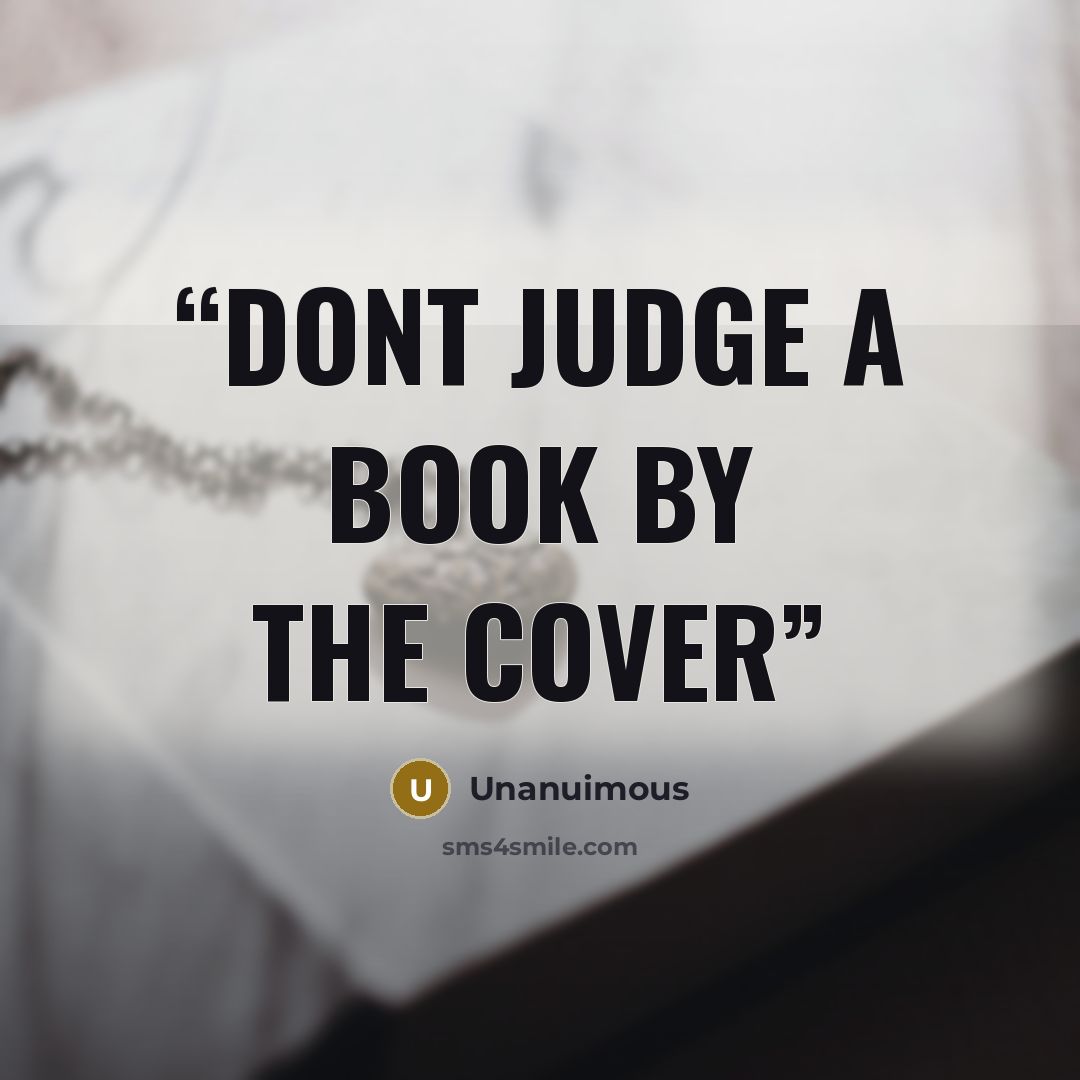 “dont judge a book by the cover” quote by Unanuimous