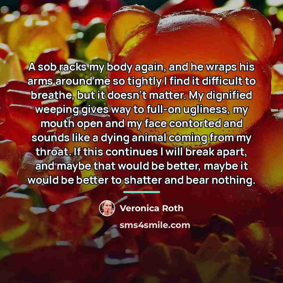 “A sob racks my body again, and he wraps his…” quote by Veronica Roth