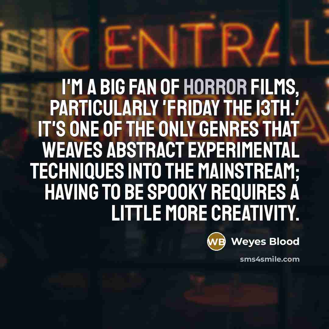 “I'm a big fan of horror films, particularly 'Friday the…” quote by Weyes Blood