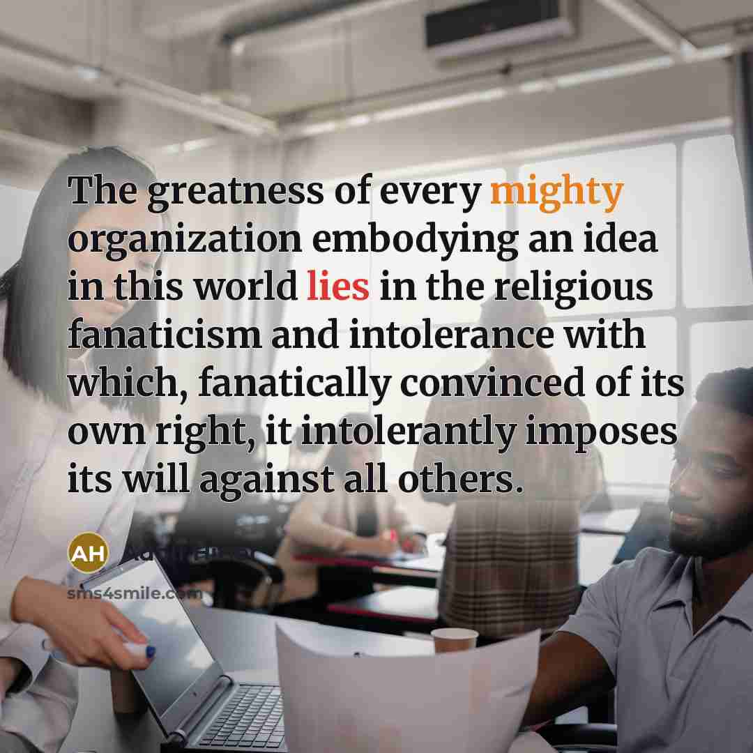 “The greatness of every mighty organization embodying an idea in…” quote by Adolf Hitler