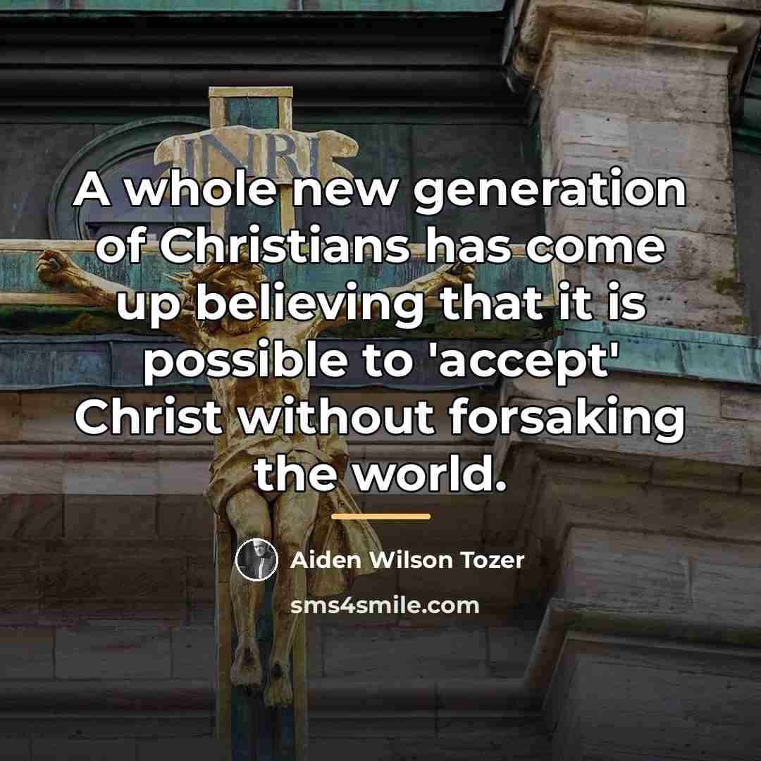“A whole new generation of Christians has come up believing…” quote by Aiden Wilson Tozer