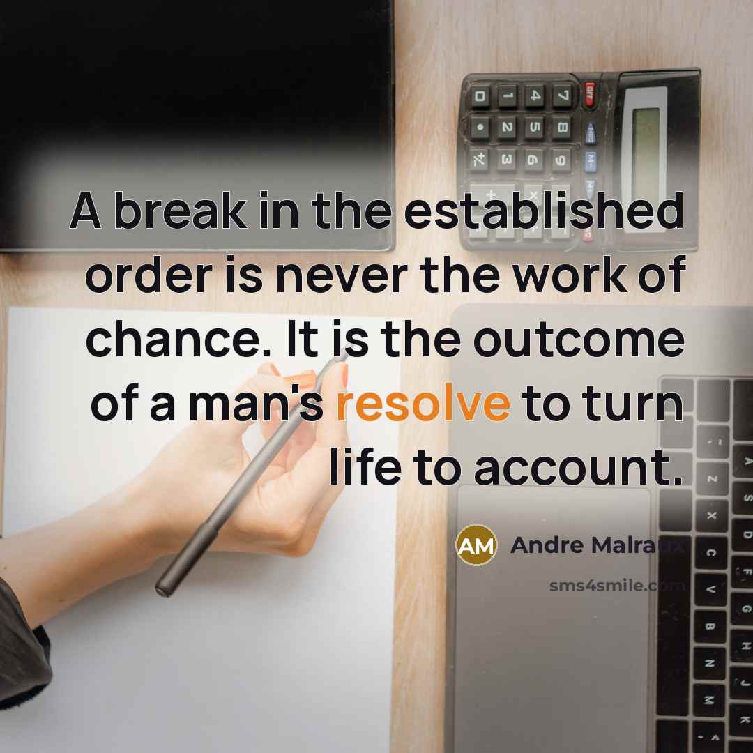 “A break in the established order is never the work…” quote by Andre Malraux