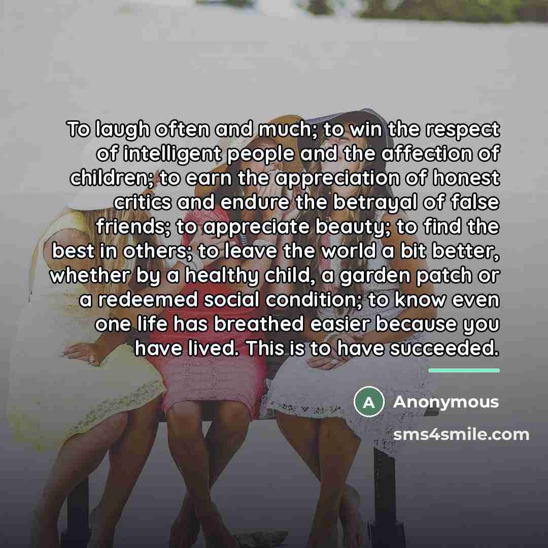 “To laugh often and much; to win the respect of…” quote by Anonymous