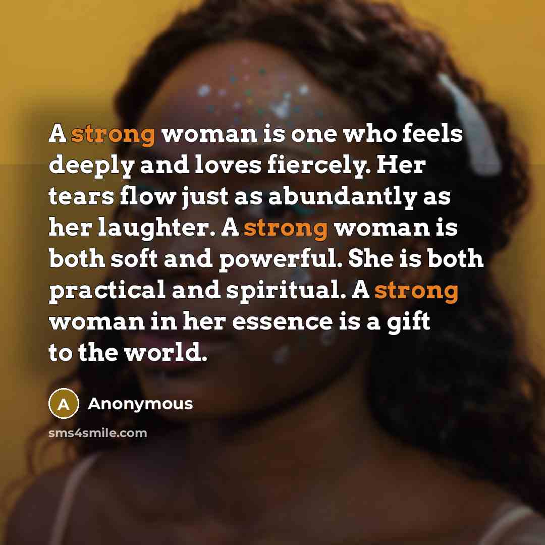 “A strong woman is one who feels deeply and loves…” quote by Anonymous