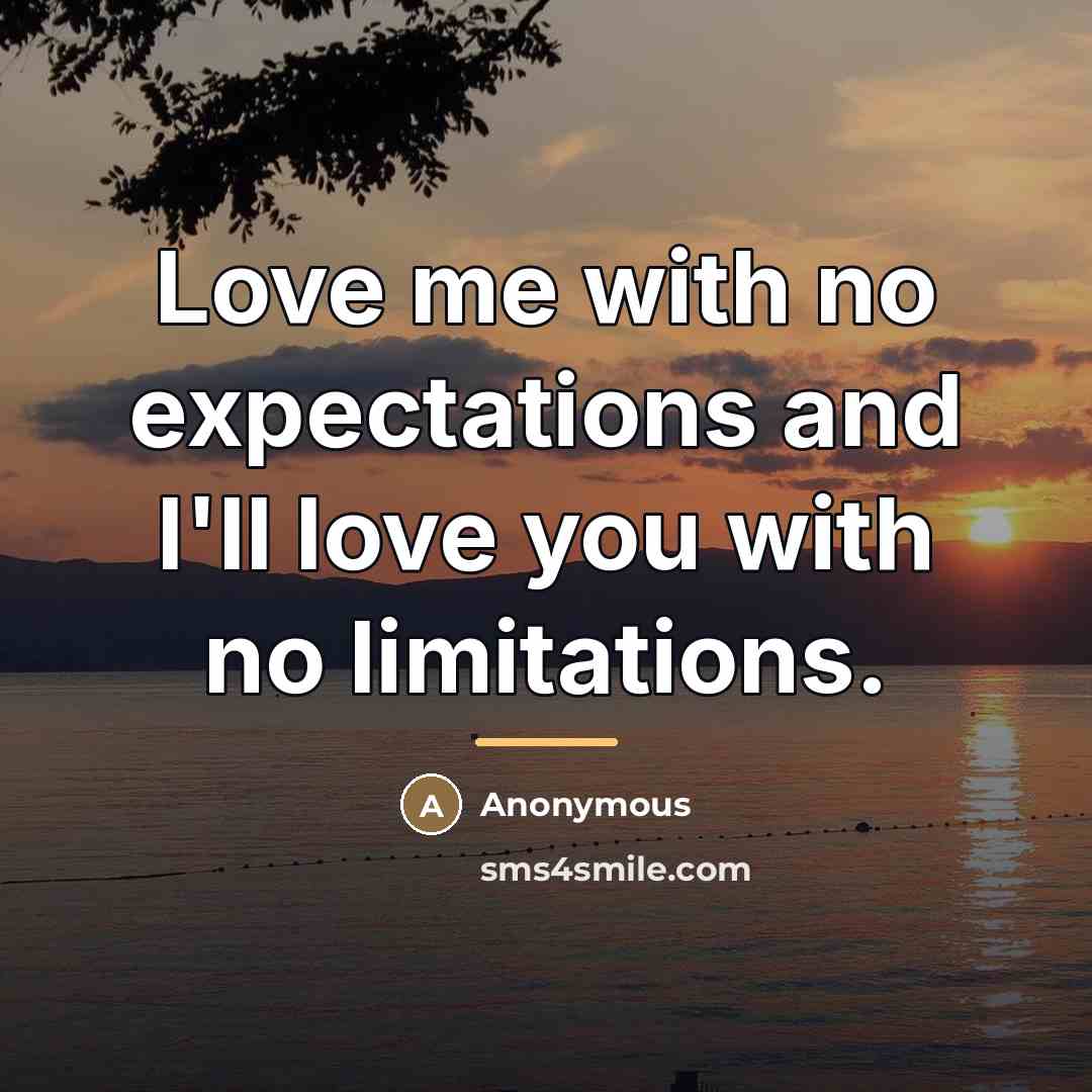 “Love me with no expectations and I'll love you with…” quote by Anonymous