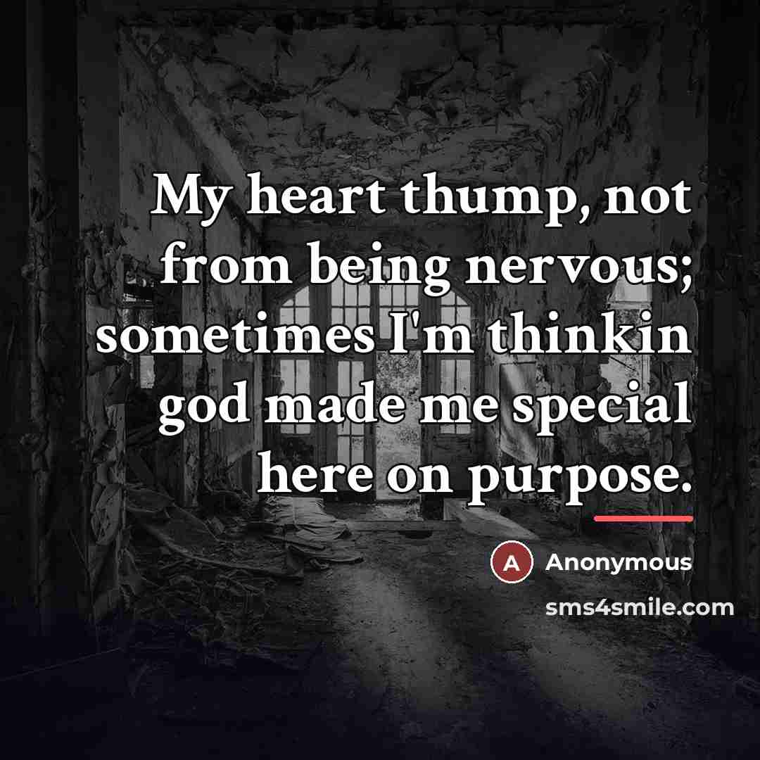 “My heart thump, not from being nervous; sometimes I'm thinkin…” quote by Anonymous