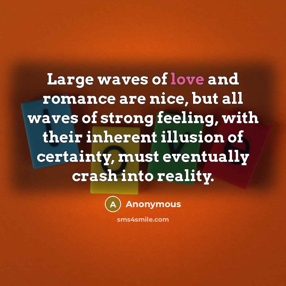 “Large waves of love and romance are nice, but all…” quote by Anonymous
