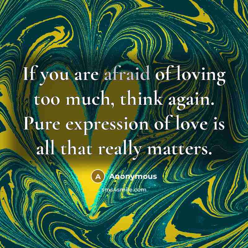 “If you are afraid of loving too much, think again.…” quote by Anonymous