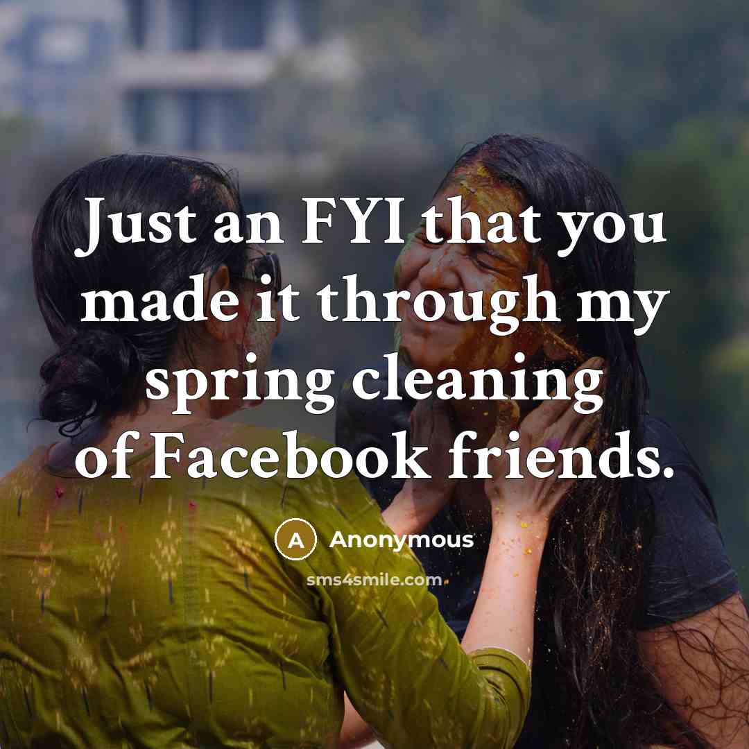 “Just an FYI that you made it through my spring…” quote by Anonymous