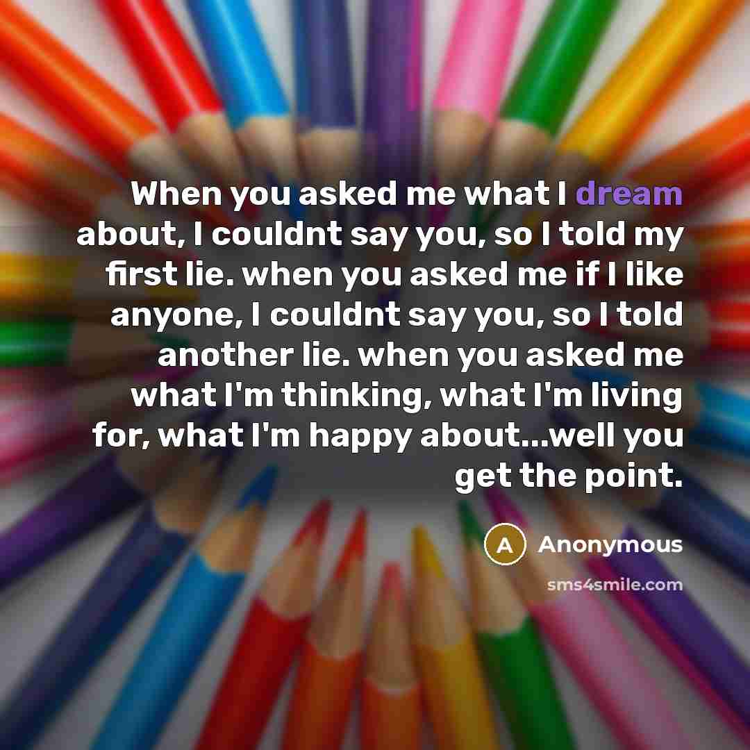 “When you asked me what I dream about, I couldnt…” quote by Anonymous