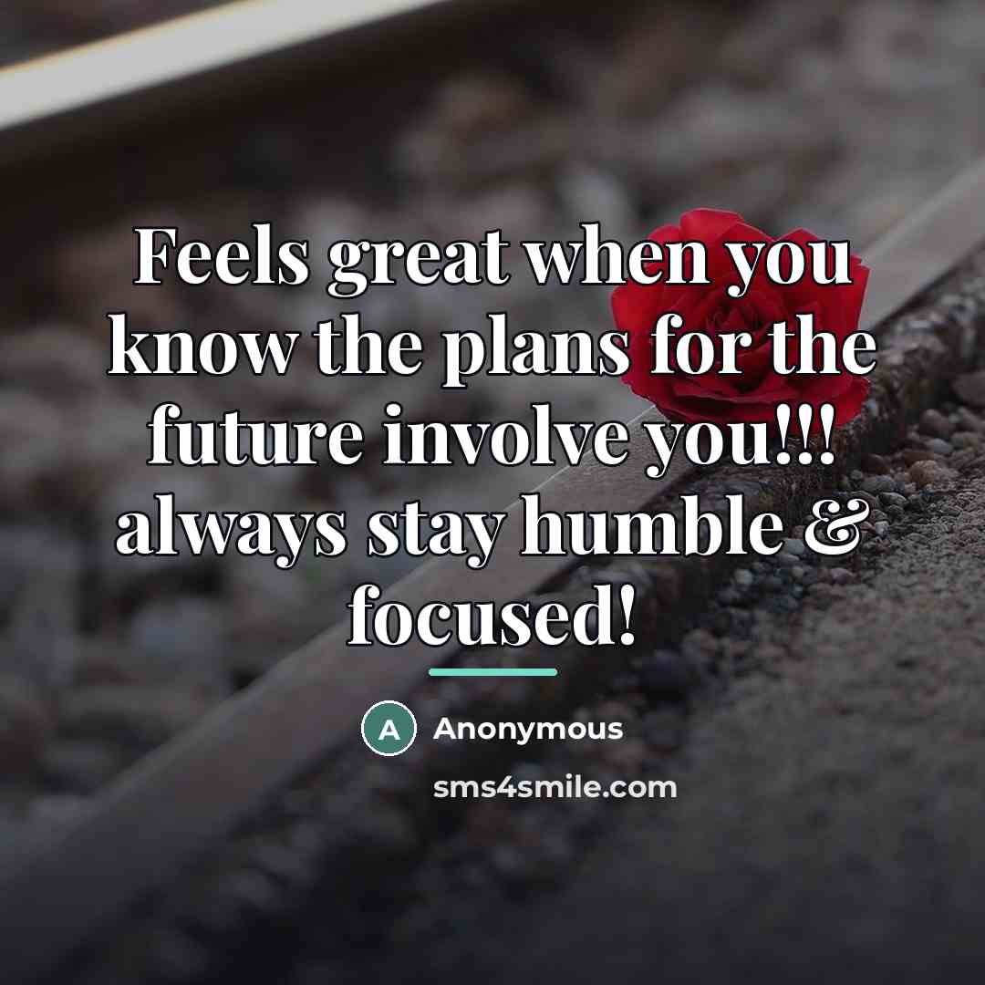 “Feels great when you know the plans for the future…” quote by Anonymous