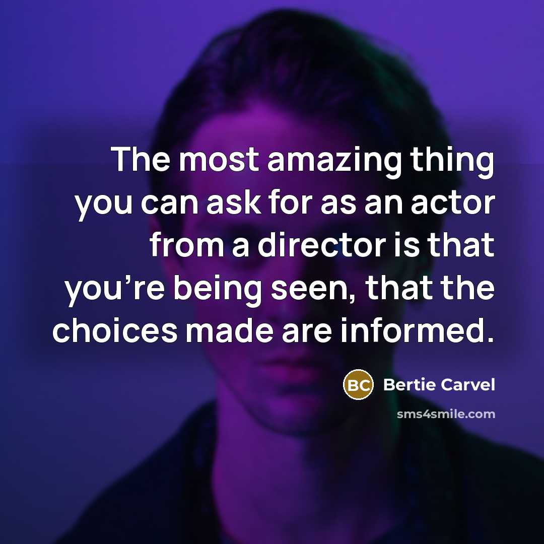 “The most amazing thing you can ask for as an…” quote by Bertie Carvel