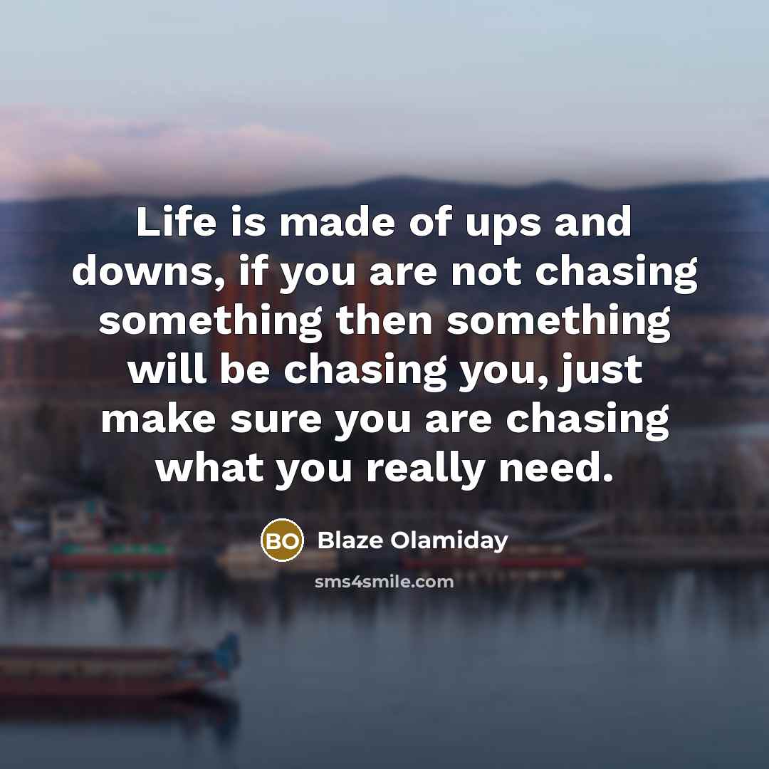 “Life is made of ups and downs, if you are…” quote by Blaze Olamiday
