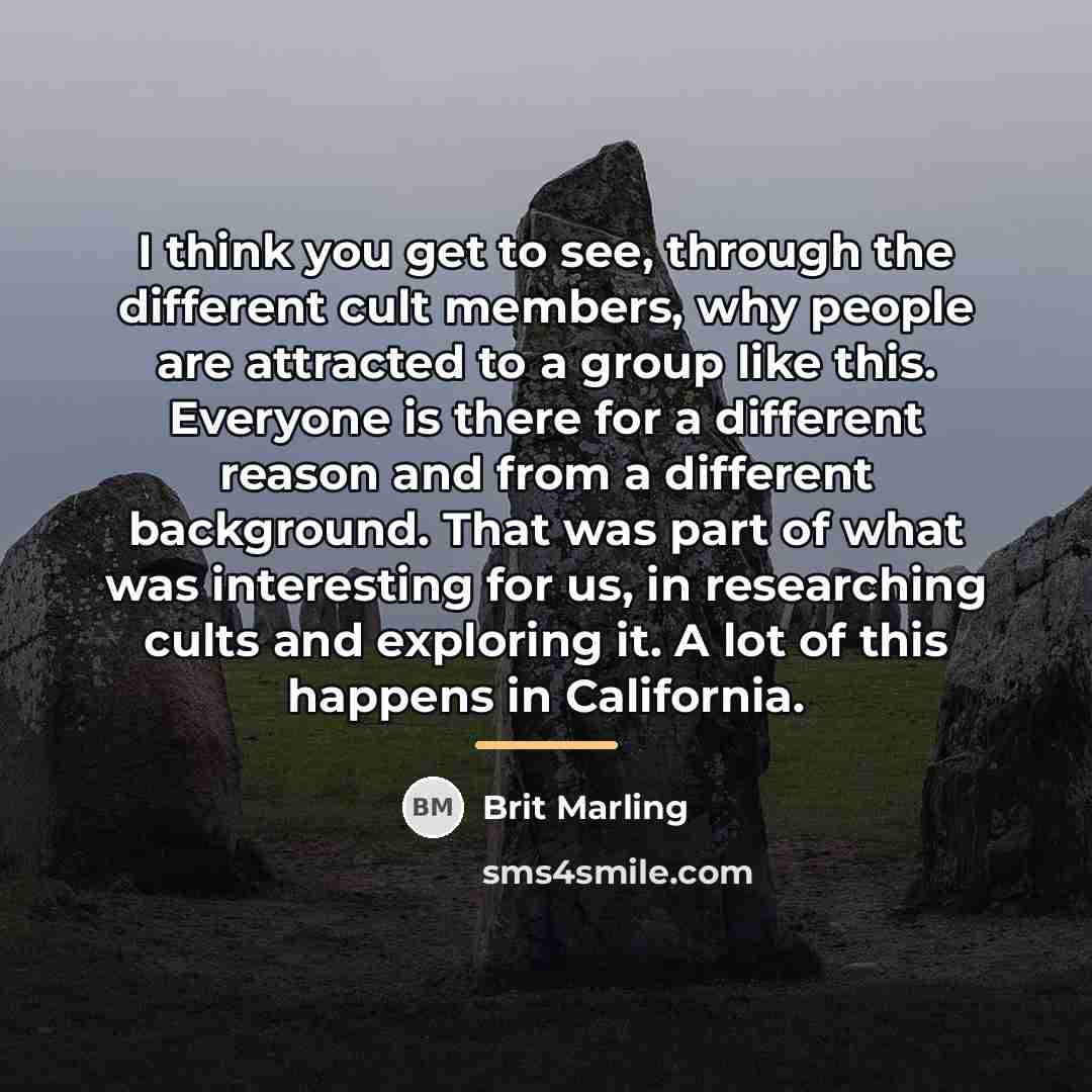 “I think you get to see, through the different cult…” quote by Brit Marling