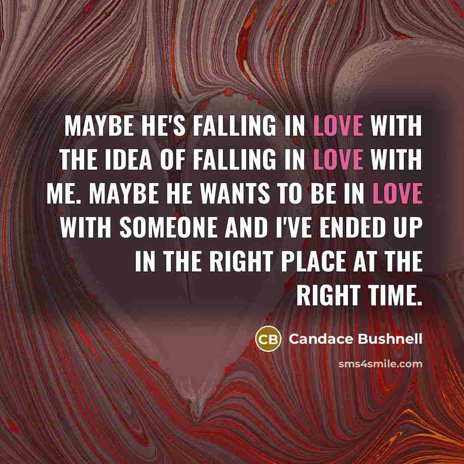 “maybe he's falling in love with the idea of falling…” quote by Candace Bushnell
