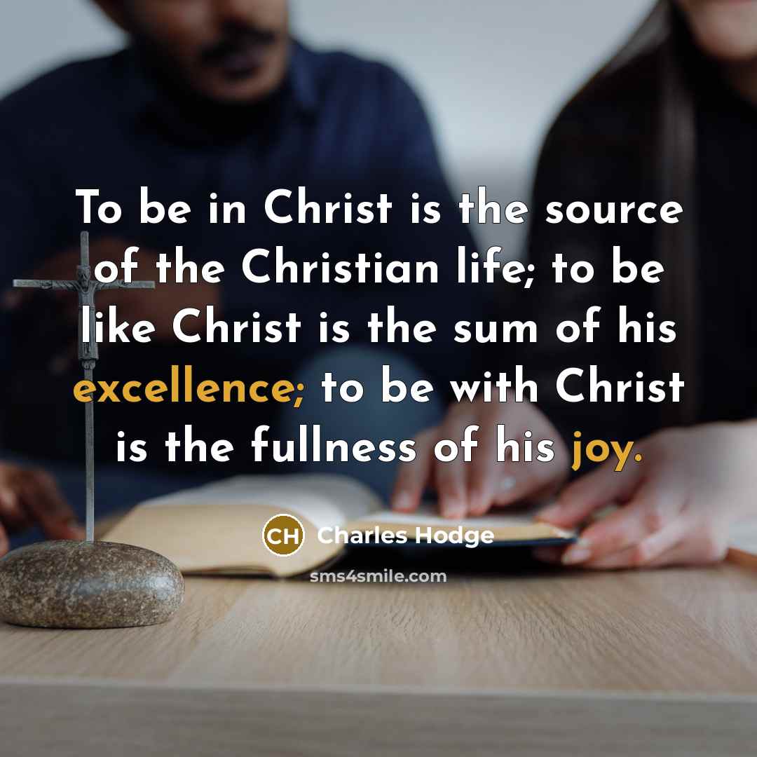 “To be in Christ is the source of the Christian…” quote by Charles Hodge
