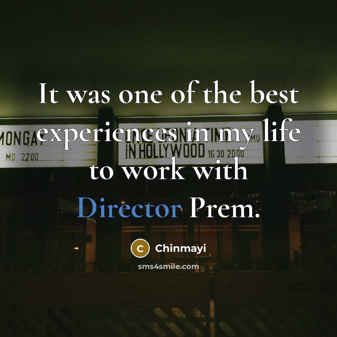 “It was one of the best experiences in my life…” quote by Chinmayi