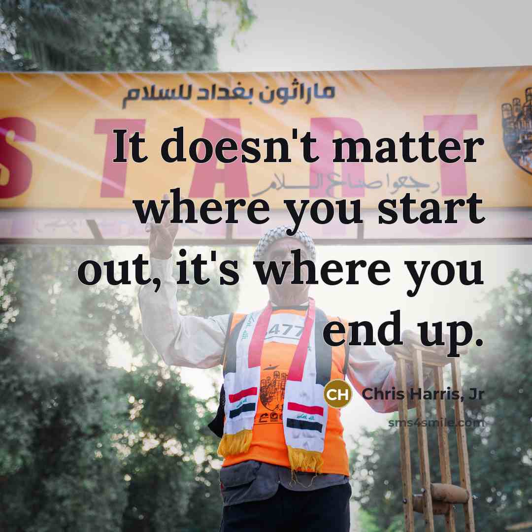 “It doesn't matter where you start out, it's where you…” quote by Chris Harris, Jr